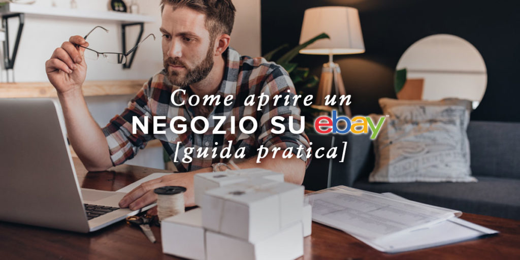 Come aprire un negozio Ebay | Guida pratica all'ecommerce