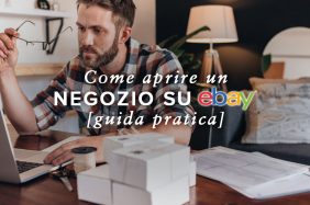 Come aprire un negozio Ebay | Guida pratica all'ecommerce