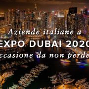 Expo Dubai 2020: Ecco perchè le Aziende Italiane dovrebbero approfittare di Expo Dubai 2020
