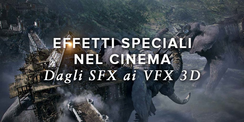 Effetti speciali nel cinema: dagli sfx ai vfx 3D