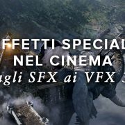 Effetti speciali nel cinema: dagli sfx ai vfx 3D