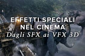 Effetti speciali nel cinema: dagli sfx ai vfx 3D