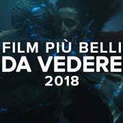 Film da vedere più belli in uscita al cinema nel 2018