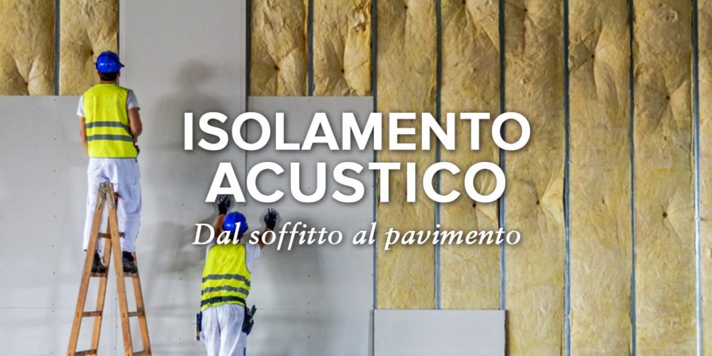 Isolamento acustico per pareti, soffitto e pavimento