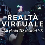 VR: cos'è e come funziona la Realtà virtuale. Viaggio nella Virtual Reality